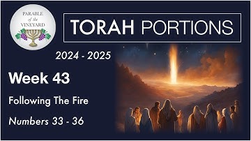 Torah Portion Week 43 - Numbers 33 - 36 ( Following The Pillar of Fire)  2024 - 2025
