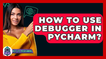 How To Use Debugger In Pycharm? - Next LVL Programming