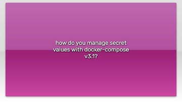 how do you manage secret values with docker-compose v3.1?