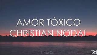 Christian Nodal -  Amor Tóxico (Letra)