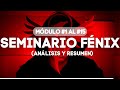 Análisis y Resumen Seminario Fénix (Módulo 1 hasta el Módulo 15)