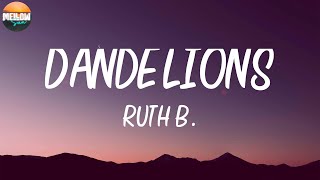 Ruth B. - Dandelions (Lyrics) 🍬 Wishing on dandelions all of the time