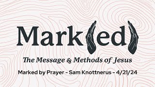 Marked by Prayer - Pastor Sam Knottnerus