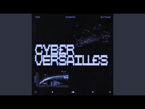 CYBER VERSAILLES (feat. DSharp# & Butchak)