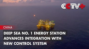 Deep Sea No. 1 Energy Station Advances Integration with New Control System