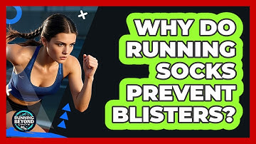 Why Do Running Socks Prevent Blisters?