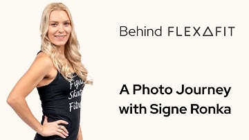 Behind FLEXAFIT: A Photo Journey with Signe Ronka