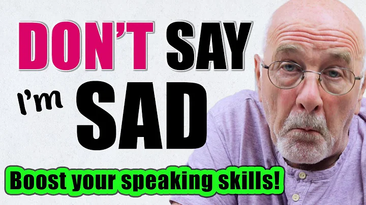 NEVER Sound 'Sad' Again! | Build Your Vocabulary and Boost Your Speaking Skills - DayDayNews