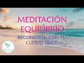 MEDITACIÓN de EQUILIBRIO, Reconexión con el cuerpo físico.