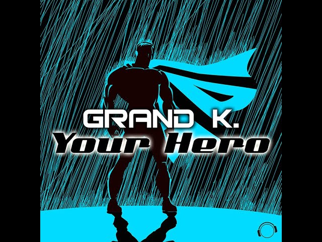 Grand K. - Your Hero