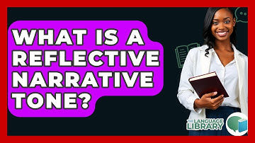 What Is A Reflective Narrative Tone? - The Language Library