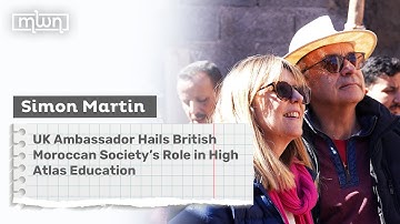 UK Ambassador Hails British Moroccan Society’s Role in High Atlas Education