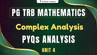 PG TRB MATHEMATICS | Unit-4 Complex Analysis PYQs Analysis | Professor Academy
