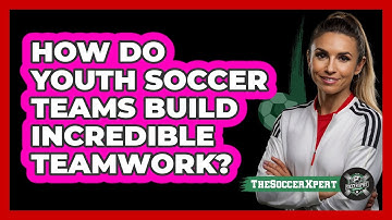 How Do Youth Soccer Teams Build Incredible Teamwork? - The Soccer Xpert