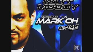 MATT MOODY - TRIBUTE 4 MARK 'OH [MEGAMIX]