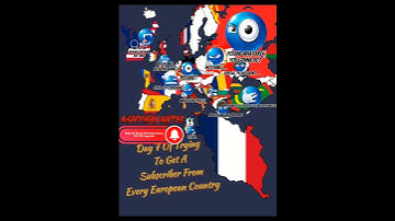 Day 7 Of Trying To Get A Subscriber From Every European Country