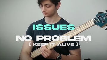 Issues - No Problem (Keep It Alive) ( Bass Cover )
