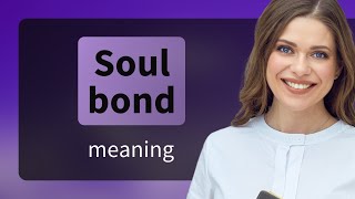 Exploring the Depth of "Soul Bond" in English