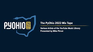 Details The PyOhio 2022 Mix Tape [PyOhio 2022] Update