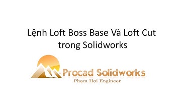 Học Solidworks Bài 14  lệnh loft bose base và lệnh loft cut trong solidworks
