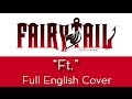 Fairy Tail - Opening 3 - &quot;Ft.&quot; - Full English cover - by The Unknown Songbird