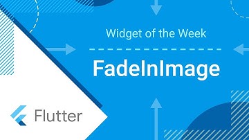FadeInImage (Flutter Widget of the Week)