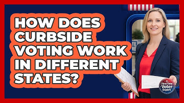 How Does Curbside Voting Work In Different States? - First Time Voter Expert