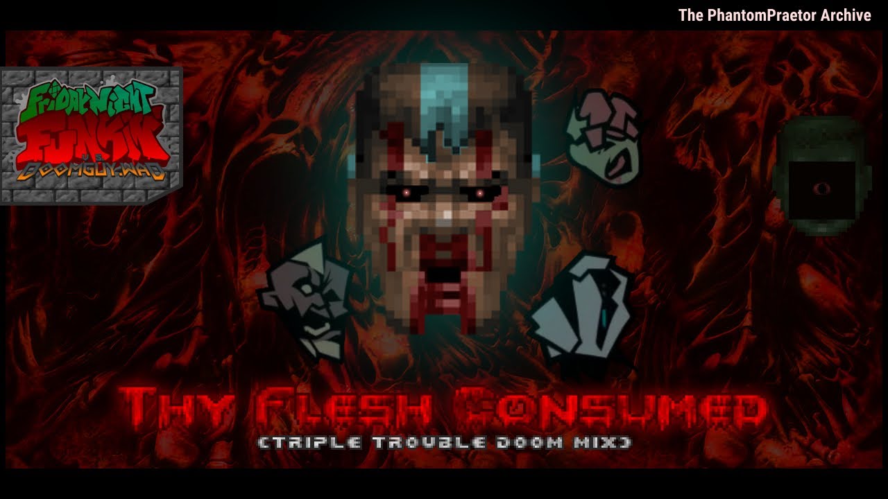 THY FLESH CONSUMED (Triple Trouble DOOM Mix) - Vs. Doomguy.WAD