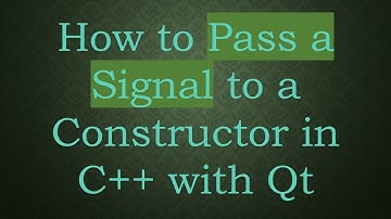 How to Pass a Signal to a Constructor in C++ with Qt