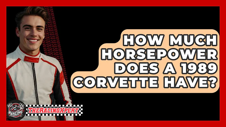 How Much Horsepower Does A 1989 Corvette Have? - The Racing Xpert