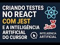 Criando Testes no React com Jest e a Inteligência Artificial do Cursor 🚀