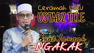 PECAH!!! CERAMAH TERLUCU DAN TERLAMA USTADZ TILE? JEMAAH MEMBLUDAK!!!