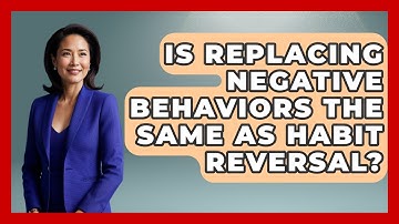 Is Replacing Negative Behaviors the Same as Habit Reversal? | Habit Hacks Hub News