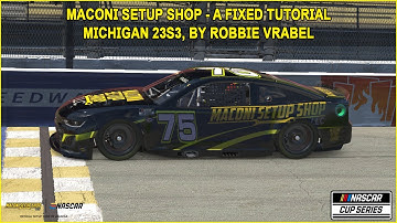 iRacing Fixed NASCAR Series Tutorial: A Fixed Next Gen Michigan 23S3. Maconi Setup Shop