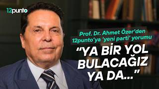 Prof. Dr. Ahmet Özerden Chpde Butlan Ve Yeni Parti Yorumu: “Ya Bir Yol Bulacağız Ya Da...\