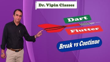 Dart Flutter - How to use Break and Continue - Video 11  | Dr. Vipin Classess