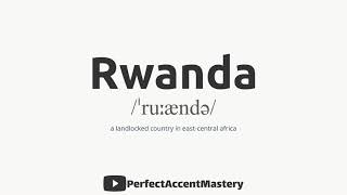 How to Pronounce RWANDA | Country Name | IPL | Definition | Perfect Accent Mastery