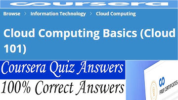 Cloud Computing Basics (Cloud 101) Coursera Quiz Answers, Week (1-3) All Quiz Answers