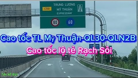 Hướng dẫn đi Cao tốc TL Mỹ Thuận - QL30 - QLN2B - cao tốc lộ tẻ Rạch Sỏi
