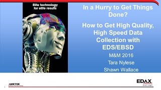 In a Hurry to Get Things Done? How To Get High Quality, High Speed Data Collection with EDS and EBSD