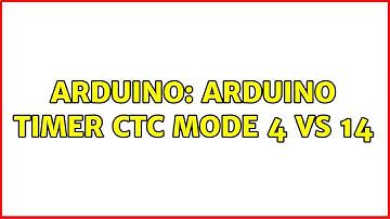 Arduino: Arduino timer ctc mode 4 vs 14