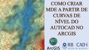 Criar MDE no ArcGIS a partir de Curvas de Nível do AutoCAD