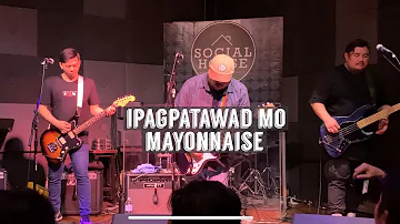 Mayonnaise I Ipagpatawad Mo I Yellow Room Night I Live @ Social House I 07.09.2022