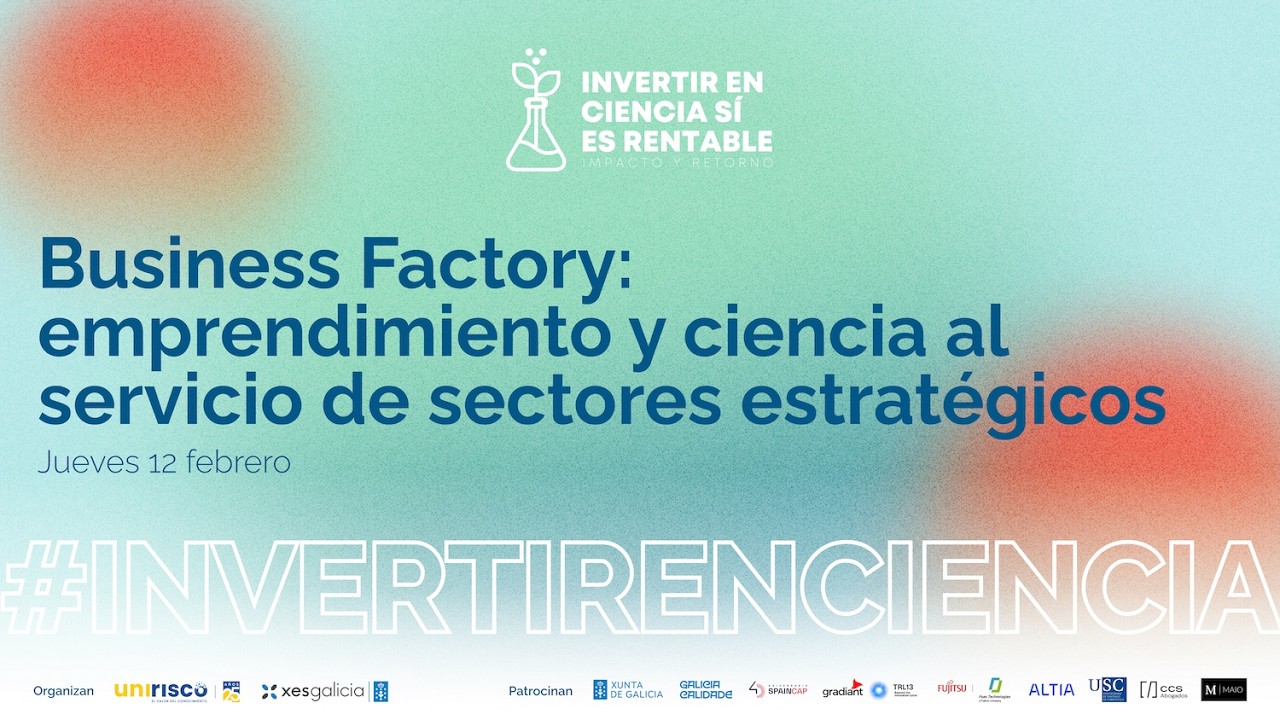 Business Factory: emprendimiento y ciencia al servicio de sectores estratégicos