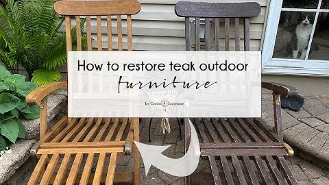 How to restore old teak outdoor furniture
