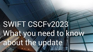 SWIFT CSCFv2023   What you need to know about the update