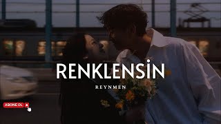 Reynmen - Renklensin (Sözleri) Resimi