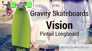Gravity Skateboards Vision Pintail Longboard