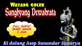 Wayang Golek Sanghyang Dewabrata - Ki Dalang Asep Sunandar Sunarya