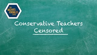 Indoctrination 101: Conservative Teachers Censored | The Michael Knowles Show Ep. 286